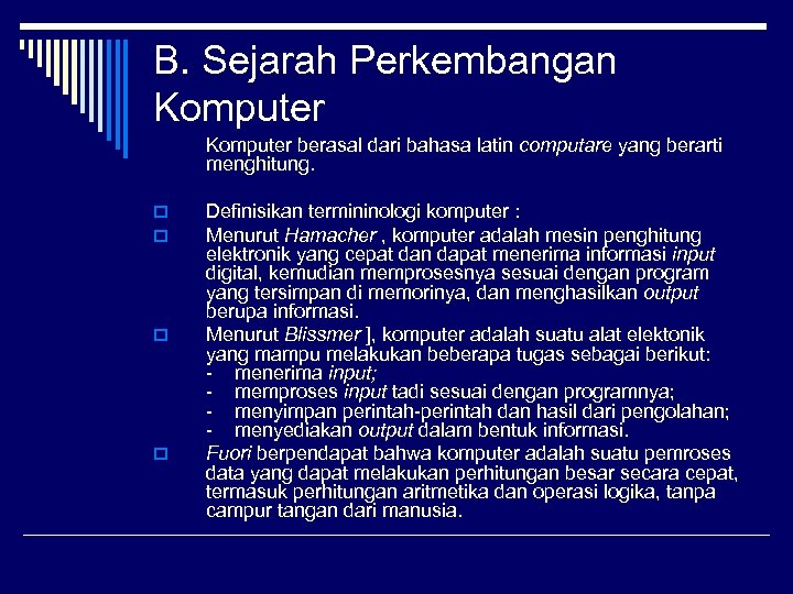 B. Sejarah Perkembangan Komputer berasal dari bahasa latin computare yang berarti menghitung. o o