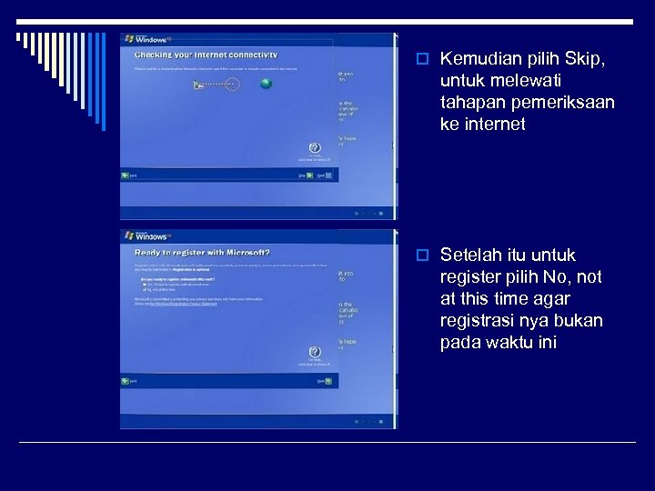 o Kemudian pilih Skip, untuk melewati tahapan pemeriksaan ke internet o Setelah itu untuk