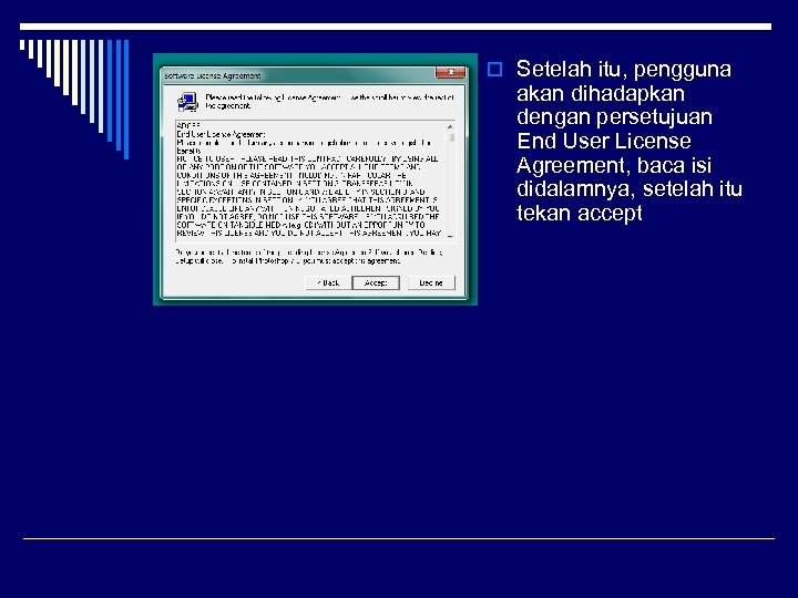 o Setelah itu, pengguna akan dihadapkan dengan persetujuan End User License Agreement, baca isi