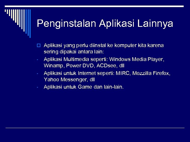 Penginstalan Aplikasi Lainnya o Aplikasi yang perlu diinstal ke komputer kita karena - sering