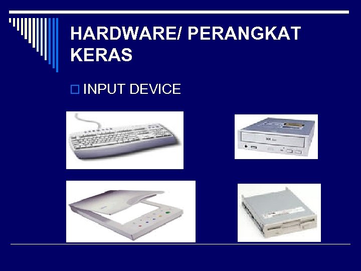 HARDWARE/ PERANGKAT KERAS o INPUT DEVICE 