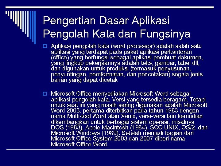 Pengertian Dasar Aplikasi Pengolah Kata dan Fungsinya o Aplikasi pengolah kata (word processor) adalah