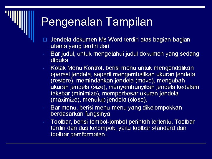 Pengenalan Tampilan o Jendela dokumen Ms Word terdiri atas bagian-bagian - - utama yang