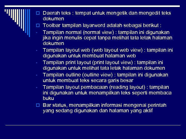 o Daerah teks : tempat untuk mengetik dan mengedit teks dokumen o Toolbar tampilan
