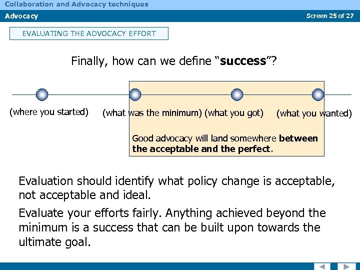 Collaboration and Advocacy techniques Advocacy Screen 25 of 27 EVALUATING THE ADVOCACY EFFORT Finally,