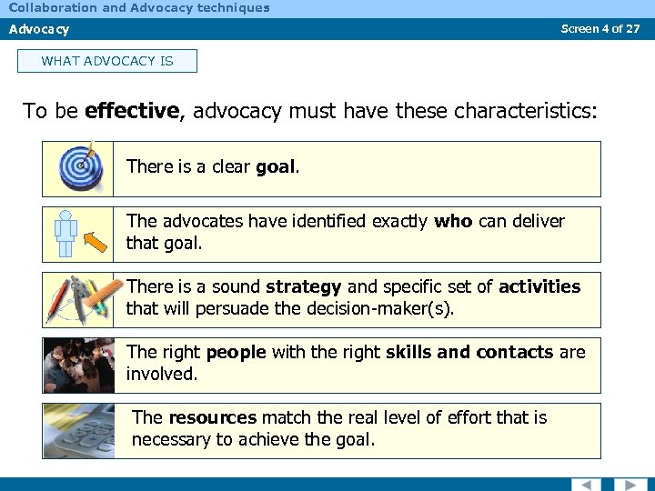 Collaboration and Advocacy techniques Advocacy Screen 4 of 27 WHAT ADVOCACY IS To be