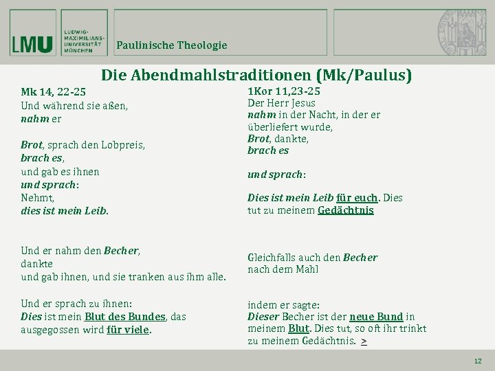 Paulinische Theologie Die Abendmahlstraditionen (Mk/Paulus) Mk 14, 22 -25 Und während sie aßen, nahm