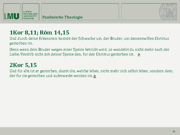 Paulinische Theologie 1 Kor 8, 11; Röm 14, 15 Und durch deine Erkenntnis kommt