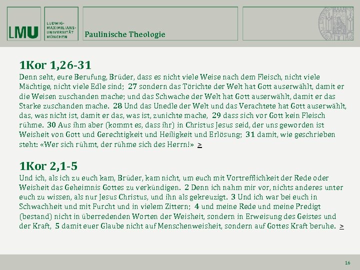 Paulinische Theologie 1 Kor 1, 26 -31 Denn seht, eure Berufung, Brüder, dass es