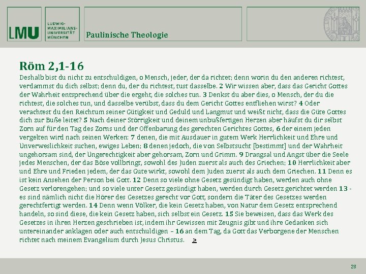 Paulinische Theologie Röm 2, 1 -16 Deshalb bist du nicht zu entschuldigen, o Mensch,