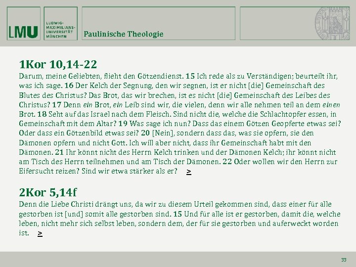 Paulinische Theologie 1 Kor 10, 14 -22 Darum, meine Geliebten, flieht den Götzendienst. 15
