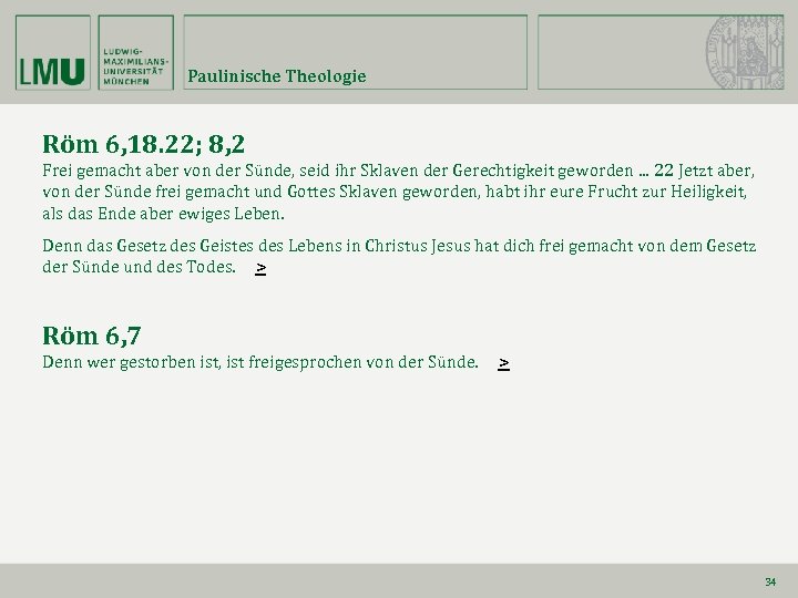 Paulinische Theologie Röm 6, 18. 22; 8, 2 Frei gemacht aber von der Sünde,