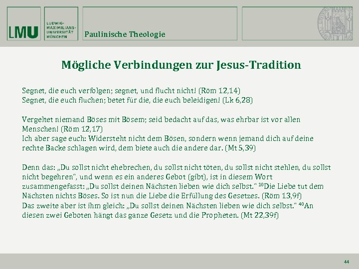 Paulinische Theologie Mögliche Verbindungen zur Jesus-Tradition Segnet, die euch verfolgen; segnet, und flucht nicht!