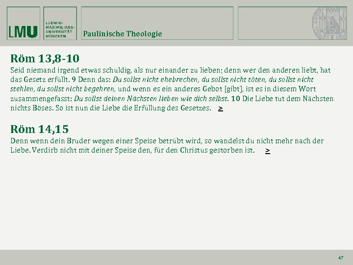 Paulinische Theologie Röm 13, 8 -10 Seid niemand irgend etwas schuldig, als nur einander