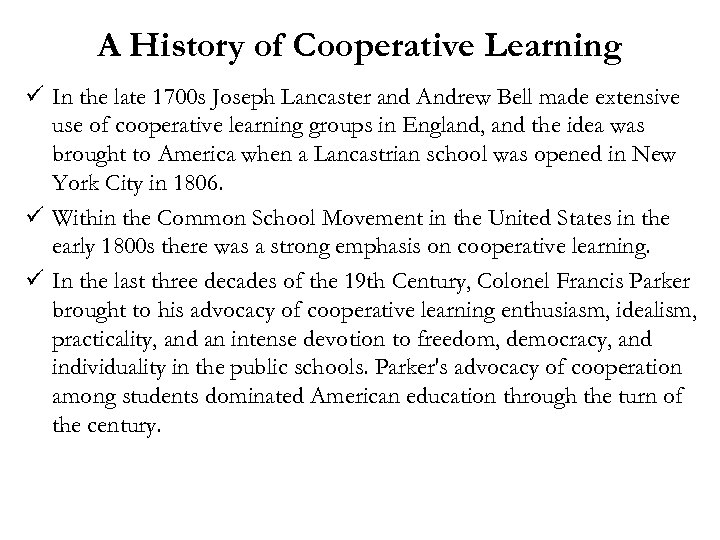 A History of Cooperative Learning ü In the late 1700 s Joseph Lancaster and