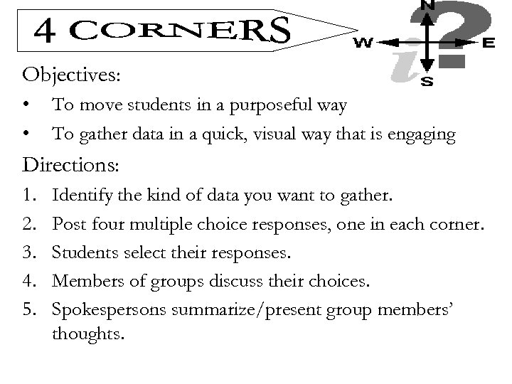 Objectives: • • To move students in a purposeful way To gather data in