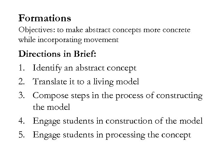 Formations Objectives: to make abstract concepts more concrete while incorporating movement Directions in Brief: