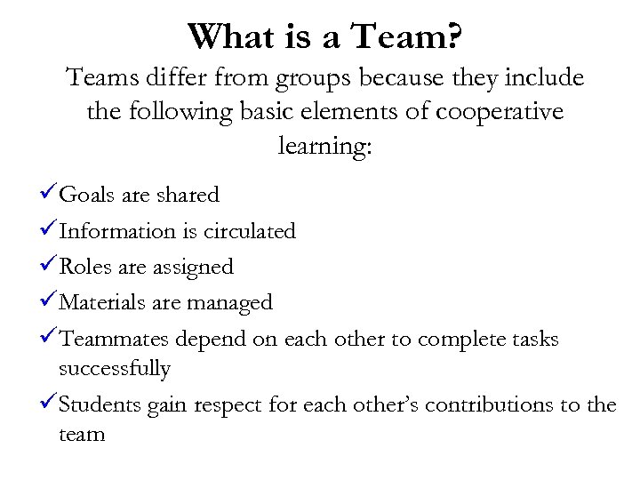 What is a Team? Teams differ from groups because they include the following basic