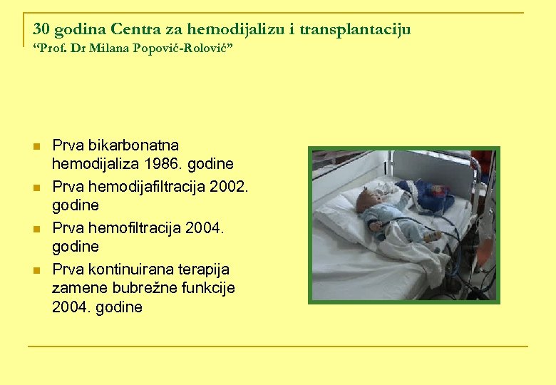 30 godina Centra za hemodijalizu i transplantaciju “Prof. Dr Milana Popović-Rolović” n n Prva