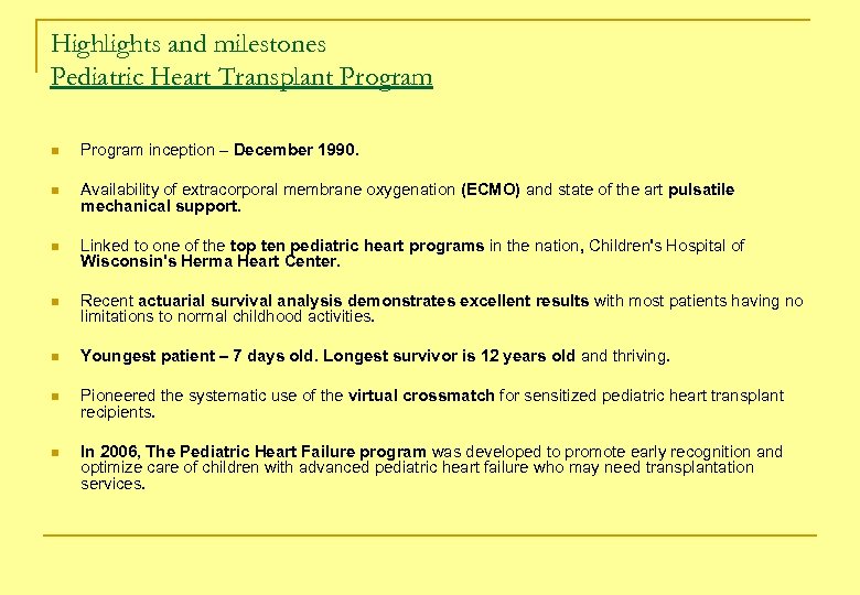 Highlights and milestones Pediatric Heart Transplant Program n Program inception – December 1990. n
