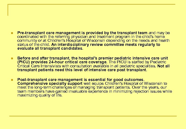 n Pre-transplant care management is provided by the transplant team and may be coordinated