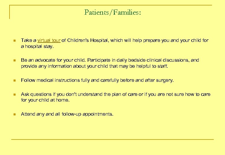 Patients/Families: n Take a virtual tour of Children's Hospital, which will help prepare you