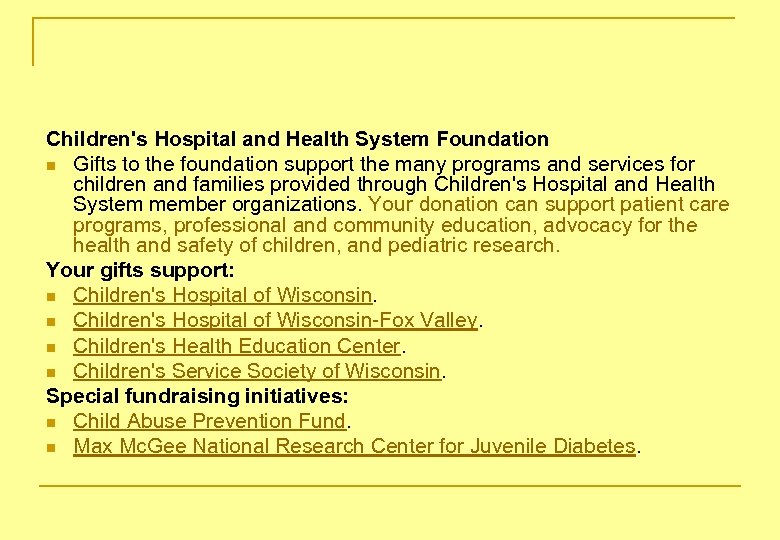 Children's Hospital and Health System Foundation n Gifts to the foundation support the many