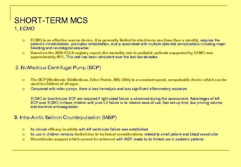SHORT-TERM MCS 1. ECMO q q ECMO is an effective rescue device, it is