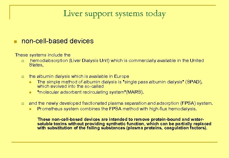 Liver support systems today n non-cell-based devices These systems include the q hemodiabsorption (Liver