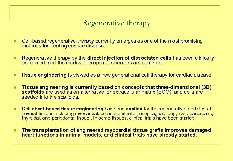 Regenerative therapy n Cell-based regenerative therapy currently emerges as one of the most promising