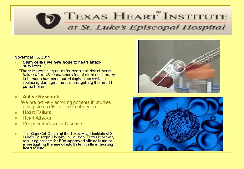 November 15, 2011 n Stem cells give new hope to heart attack survivors "There