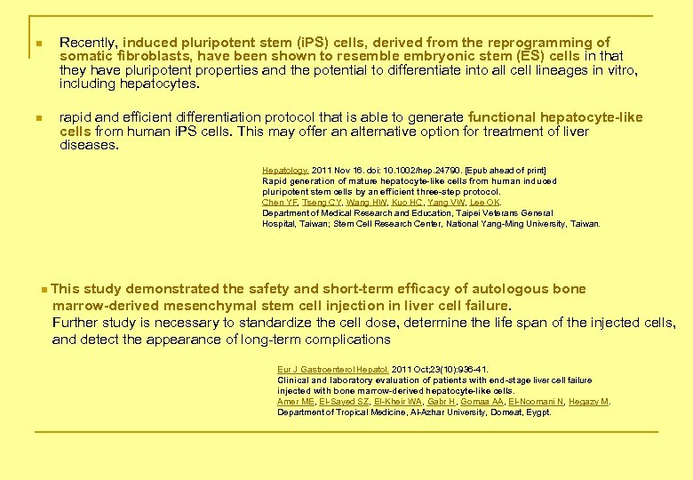 n Recently, induced pluripotent stem (i. PS) cells, derived from the reprogramming of somatic