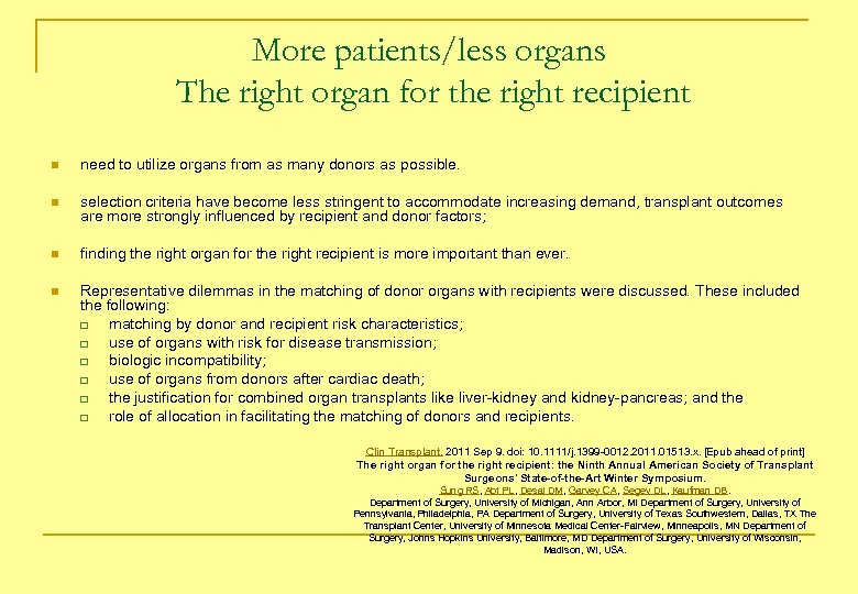 More patients/less organs The right organ for the right recipient n need to utilize