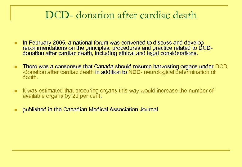 DCD- donation after cardiac death n In February 2005, a national forum was convened
