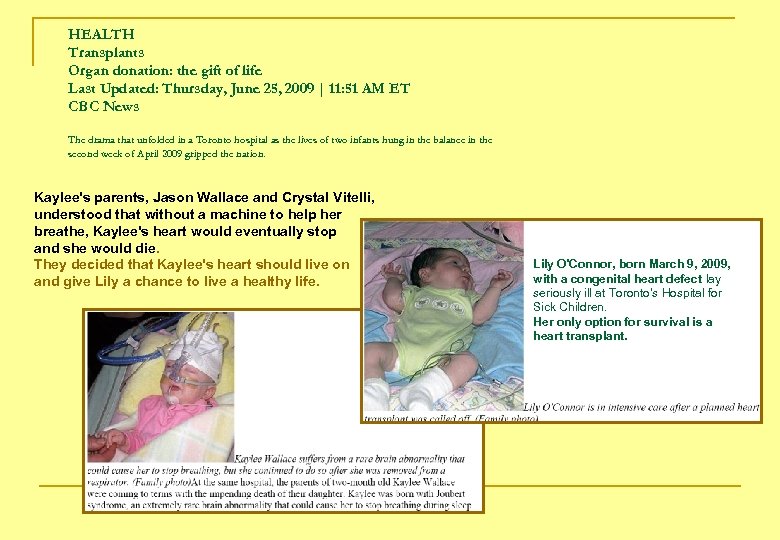 HEALTH Transplants Organ donation: the gift of life Last Updated: Thursday, June 25, 2009