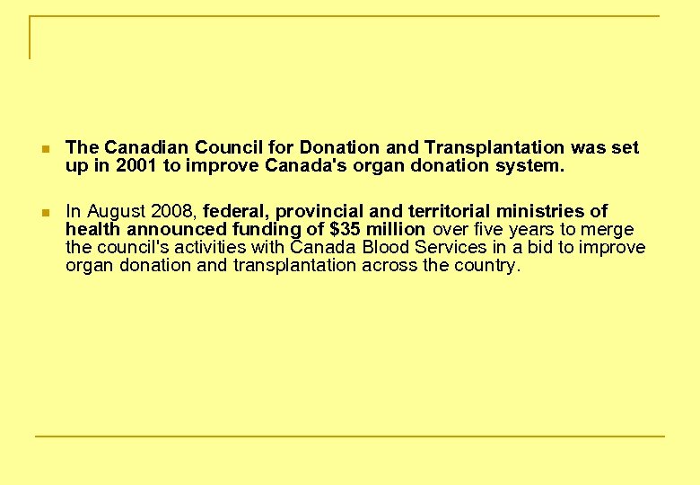 n The Canadian Council for Donation and Transplantation was set up in 2001 to
