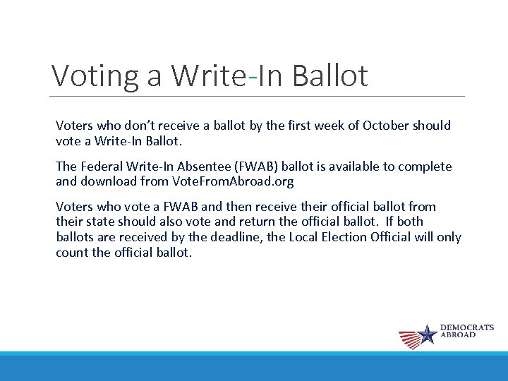 Voting a Write-In Ballot Voters who don’t receive a ballot by the first week