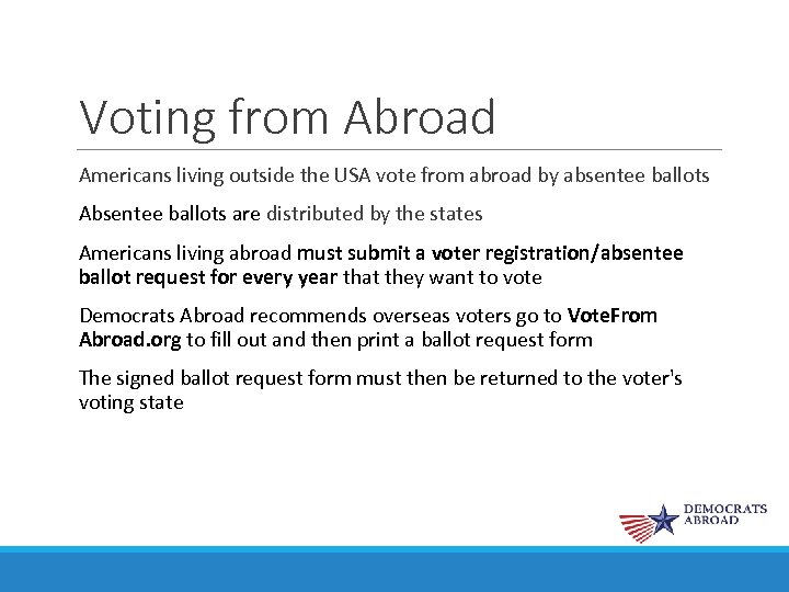 Voting from Abroad Americans living outside the USA vote from abroad by absentee ballots