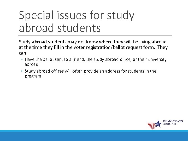 Special issues for studyabroad students Study abroad students may not know where they will