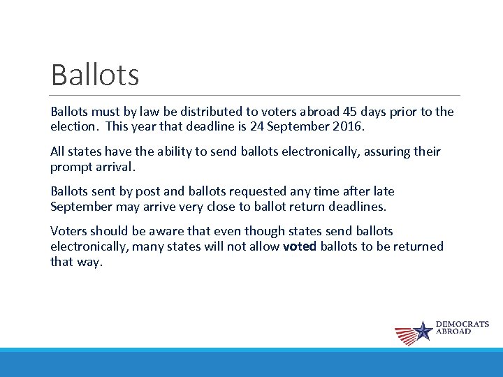Ballots must by law be distributed to voters abroad 45 days prior to the