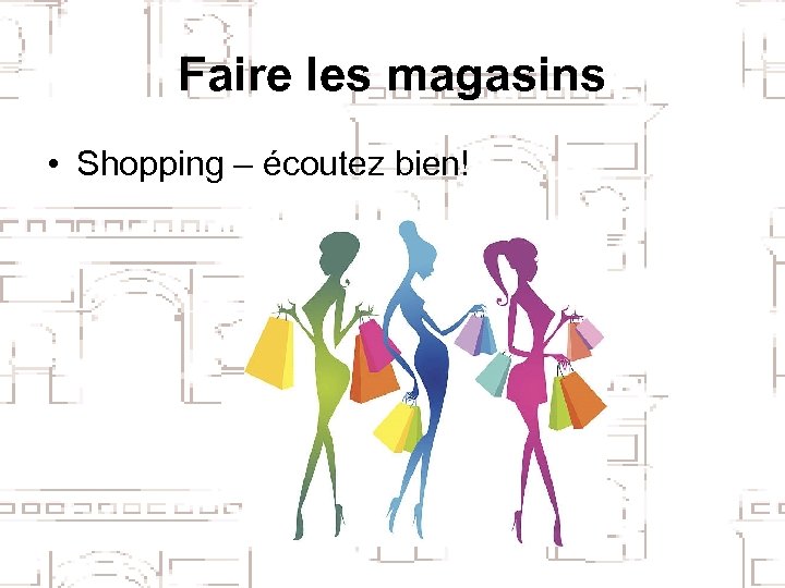 Faire les magasins • Shopping – écoutez bien! 