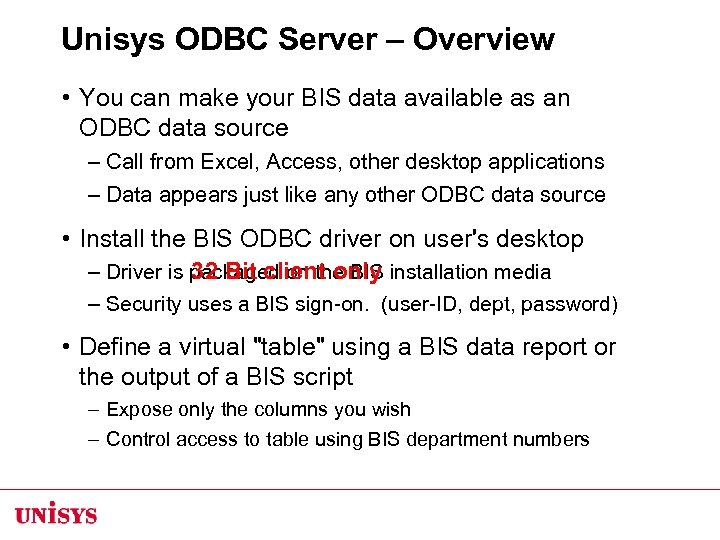 Unisys ODBC Server – Overview • You can make your BIS data available as