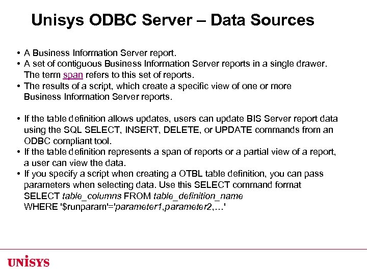 Unisys ODBC Server – Data Sources • A Business Information Server report. • A