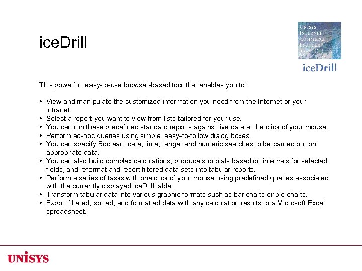 ice. Drill This powerful, easy-to-use browser-based tool that enables you to: • View and