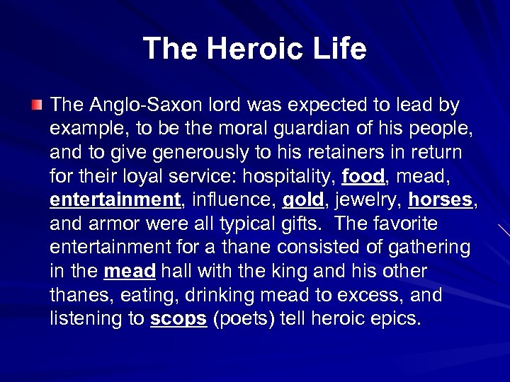 The Heroic Life The Anglo-Saxon lord was expected to lead by example, to be