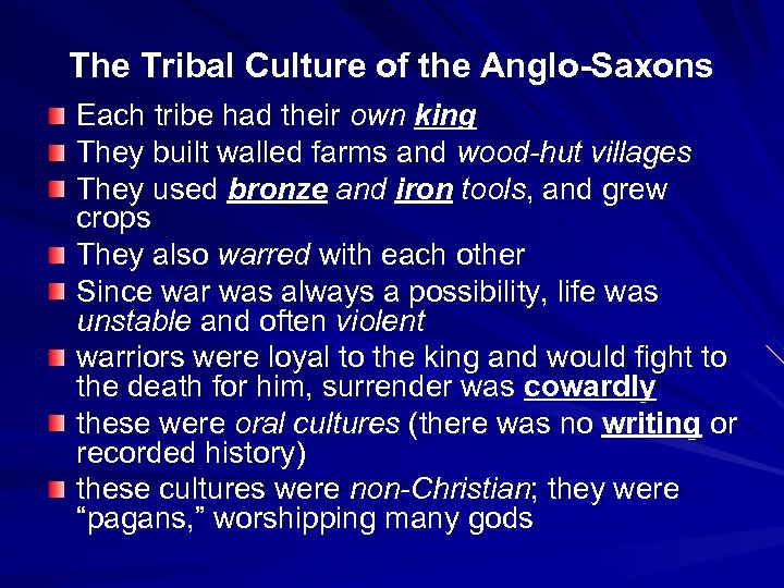 The Tribal Culture of the Anglo-Saxons Each tribe had their own king They built