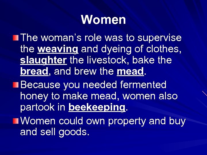 Women The woman’s role was to supervise the weaving and dyeing of clothes, slaughter