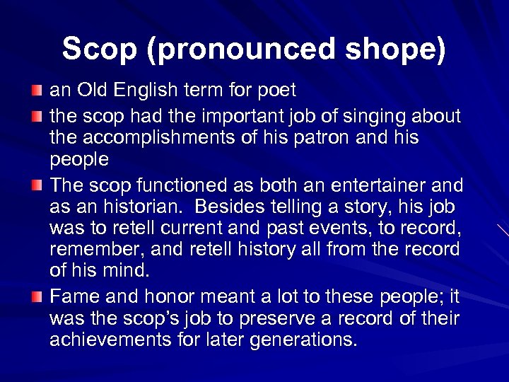 Scop (pronounced shope) an Old English term for poet the scop had the important