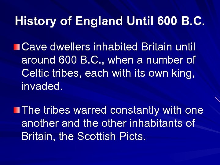 History of England Until 600 B. C. Cave dwellers inhabited Britain until around 600