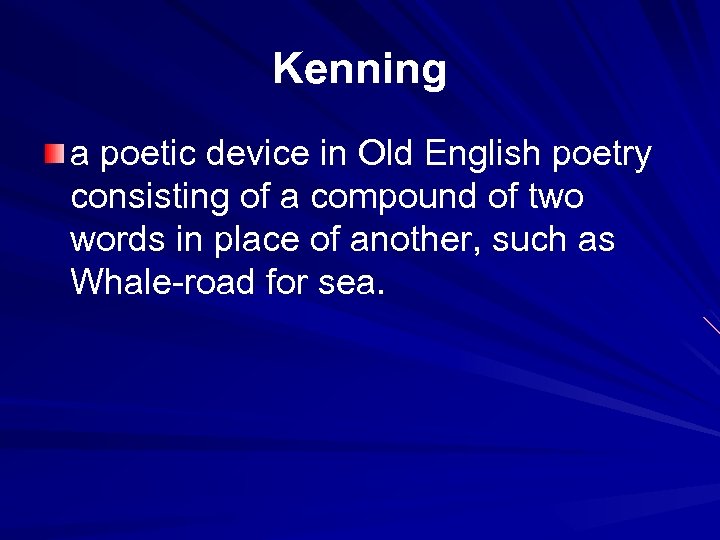 Kenning a poetic device in Old English poetry consisting of a compound of two